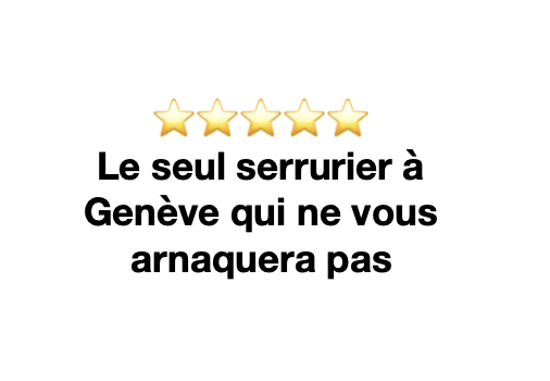 Le seul serrurier à Genève qui ne vous arnaquera pas